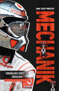 Mechanik. Vzrušujúci svet zákulisia F1 (1. akosť) (Marc Elvis Priestley)