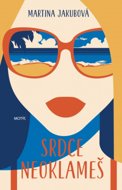 Srdce neoklameš (Martina Jakubová)