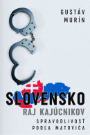 Slovensko - Raj kajúcnikov - Spravodlivosť podľa Matoviča (Gustáv Murín)