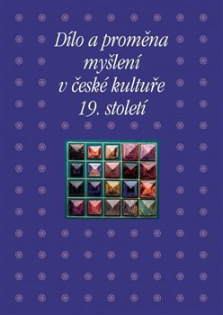 Dílo a proměna myšlení v české kultuře 19. století (Taťána Petrasová, Pavla Machalíková)