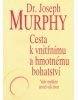 Cesta k vnitřnímu a hmotnému bohatství (Joseph Murphy)