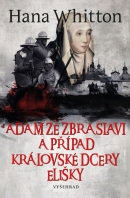 Adam ze Zbraslavi a případ královské dcery Elišky (Hana Whitton)