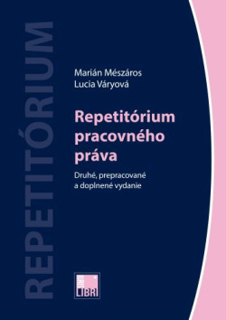 Repetitórium pracovného práva (Druhé, prepracované a doplnené vydanie) (Marián Mészáros, Lucia Váryová)