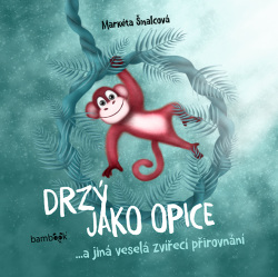 Drzý jako opice (Markéta Šmalcová)