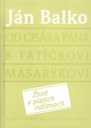 Od cisára pána k tatíčkovi Masarykovi (Ján Balko)