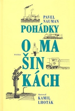 Pohádky o mašinkách (Pavel Nauman, Kamil Lhoták)