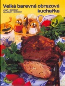 Velká barevná obrazová kuchařka (Jana Horecká, Vladimír Horecký)