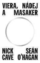 Viera, nádej a masaker (Sean O'Hagan, Nick Cave)