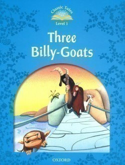 Classic Tales New Edition 1 Three Billy-Goats (Sue Arengo)
