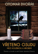Vřeteno osudu Mezi kolébkou a hrobem (Otomar Dvořák)