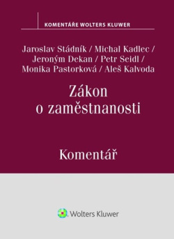 Zákon o zaměstnanosti Komentář (Jaroslav Stádník, Aleš Kalvoda, Jeroným Dekan, Monika Pastorková, Petr Seidl)