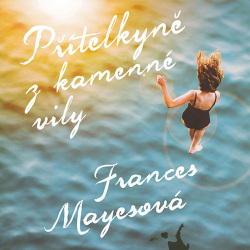 Přítelkyně z kamenné vily (Audiokniha) (Frances Mayes, Jana Štvrtecká)