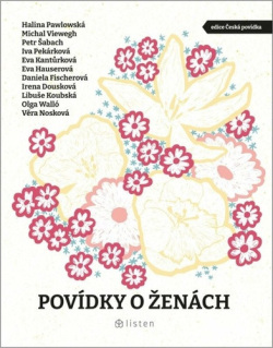 Povídky o ženách (Halina Pawlowská, Petr Šabach, Eva Kantůrková)
