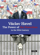 Václav Havel: The Power of the Powerless in the 20th Century (Martin Vopěnka, Eva Bartošová)