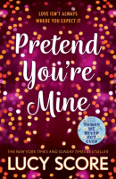 Pretend You're Mine (Lucy Score)