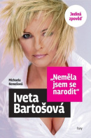Iveta Bartošová Neměla jsem se narodit (Iveta Bartošová, Michaela Remešová)