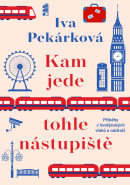Kam jede tohle nástupiště (Iva Pekárková)