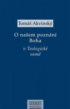 O našem poznání Boha v Teologiocké sumě (Tomáš Akvinský)