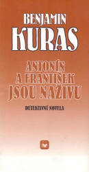 Antonín a František jsou naživu : Detektivní novela (Benjamin Kuras)
