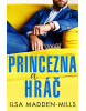 Princezna a hráč (Ilsa Madden-Mills)