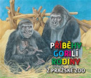 Příběhy gorilí rodiny z pražské ZOO (Inka Delevová, Pavel Štědrý)