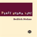 Ptačí budka lidí (Bedřich Stehno, Jan Dvořák)