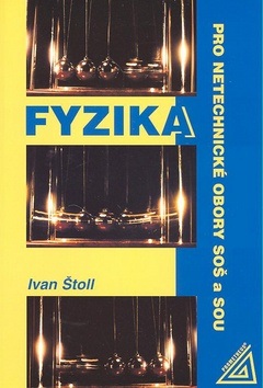 Fyzika pro netechnické obory SOŠ a SOU (Ivan Štoll)