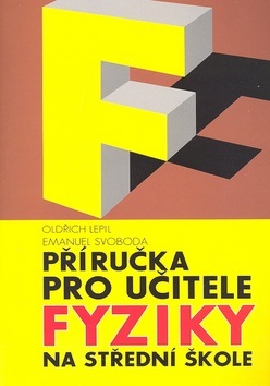 Příručka pro učitele fyziky na střední škole (Oldřich Lepil, Emanuel Svoboda)