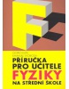 Příručka pro učitele fyziky na střední škole (Iva Bittová, Zuzana Lapčíková, Iveta Blanarovičová, Jiří St., Miroslav Donutil)