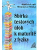 Sbírka testových úloh k maturitě z fyziky (Miroslava Široká, Oldřich Lepil)