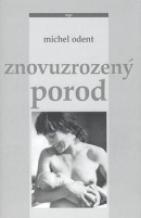Znovuzrozený porod (Michel Odent)
