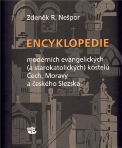 Encyklopedie moderních evangelických (a starokatolických) kostelů Čech, Moravy a českého Slezska (Zdeněk Nešpor)
