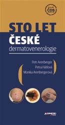 Sto let české dermatovenerologie (Petra Hátlová, Petr Arenberger, Monika Arenbergerová)