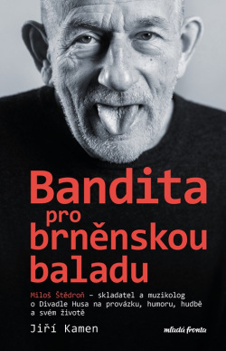 Miloš Štědroň - Bandita pro brněnskou baladu (Jiří Kamen, Miloš Štědroň)