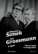 Šimek, Grossmann a spol.: návrat nejen ve fotografiích (Milan Wágner)