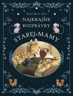 Najkrajšie rozprávky starej mamy (Karine-Marie Amiot, Julie Mellan)