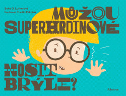 Můžou superhrdinové nosit brýle? (Lenka Veverková)