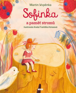 Sofinka a paměť stromů (Martin Vopěnka, Aneta Františka Holasová)