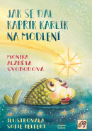 Jak se dal kapřík Karlík na modlení (Monika Alžběta Svobodová)