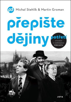 Přepište dějiny potřetí (Michal Stehlík, Martin Groman)