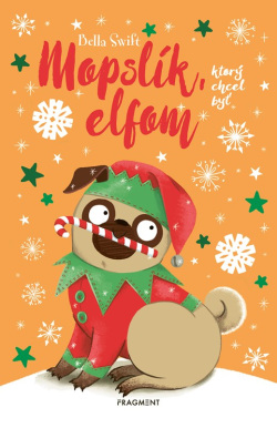 Mopslík, ktorý chcel byť elfom (Bella Swift)