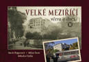 Velké Meziříčí včera a dnes II. (Milan Šustr, Miloslav Fialka, Marie Ripperová)