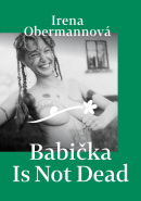 Babička Is Not Dead (Irena Obermannová)