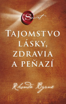 Tajomstvo lásky, zdravia a peňazí (Rhonda Byrne)