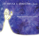 Pozdraveno budiž světlo  Audio CD (Hradišťan, Jiří Pavlica)