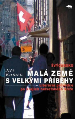 Švýcarsko: Malá země s velkými příběhy (Jiří Kamen, Jan Macúch)