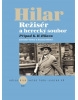 Režisér a herecký soubor. Případ K. H. Hilara (Jaroslav Vostrý, Zuzana Sílová)