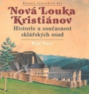 Nová Louka Kristiánov Historie a současnost sklářských osad (Petr Nový)