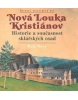 Nová Louka Kristiánov Historie a současnost sklářských osad (Miloslav Nevrlý)