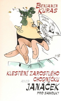 Klestění zarostlého chodníčku aneb Janáček pro samouky (Benjamin Kuras, Václav Teichmann)